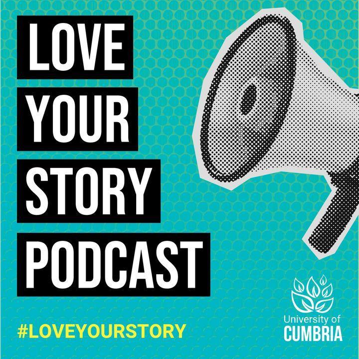 #loveyourstory Podcast Episode 1: Undergraduate